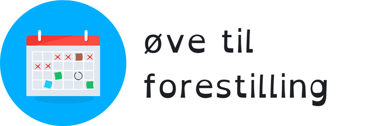 øve til forestilling